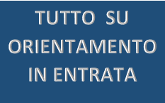 Tutto su Orientamento in Entrata Tutto su Orientamento in Entrata